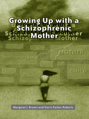 cover image of Growing Up with a Schizophrenic Mother